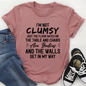 I'm Not Clumsy T-Shirt-2